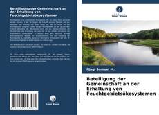 Beteiligung der Gemeinschaft an der Erhaltung von Feuchtgebietsökosystemen kitap kapağı