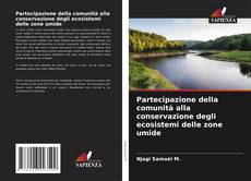 Bookcover of Partecipazione della comunità alla conservazione degli ecosistemi delle zone umide