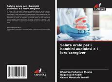 Copertina di Salute orale per i bambini audiolesi e i loro caregiver