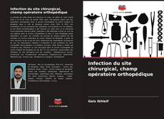 Capa do livro de Infection du site chirurgical, champ opératoire orthopédique 