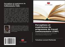 Borítókép a  Perceptions et expériences du programme de travail communautaire (CWP) - hoz