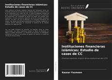 Bookcover of Instituciones financieras islámicas: Estudio de casos de CC