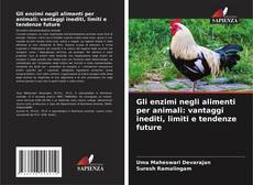 Portada del libro de Gli enzimi negli alimenti per animali: vantaggi inediti, limiti e tendenze future