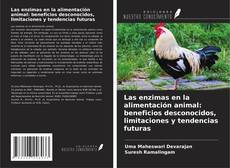 Buchcover von Las enzimas en la alimentación animal: beneficios desconocidos, limitaciones y tendencias futuras
