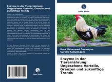 Copertina di Enzyme in der Tierernährung: Ungesehene Vorteile, Grenzen und zukünftige Trends