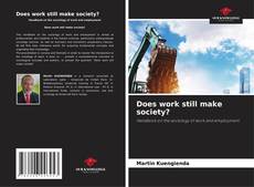 Capa do livro de Does work still make society? 