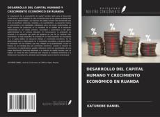 DESARROLLO DEL CAPITAL HUMANO Y CRECIMIENTO ECONÓMICO EN RUANDA的封面