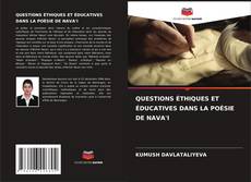 Bookcover of QUESTIONS ÉTHIQUES ET ÉDUCATIVES DANS LA POÉSIE DE NAVA'I