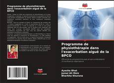 Bookcover of Programme de physiothérapie dans l'exacerbation aiguë de la BPCO