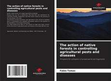 Capa do livro de The action of native forests in controlling agricultural pests and diseases 