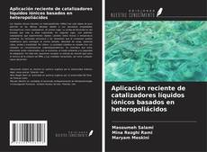 Bookcover of Aplicación reciente de catalizadores líquidos iónicos basados en heteropoliácidos