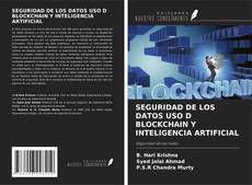 Buchcover von SEGURIDAD DE LOS DATOS USO D BLOCKCHAIN Y INTELIGENCIA ARTIFICIAL