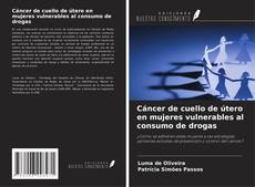 Bookcover of Cáncer de cuello de útero en mujeres vulnerables al consumo de drogas