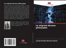 Bookcover of Le migrant devenu philosophe