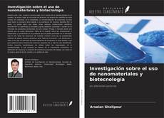 Copertina di Investigación sobre el uso de nanomateriales y biotecnología