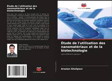 Bookcover of Étude de l'utilisation des nanomatériaux et de la biotechnologie