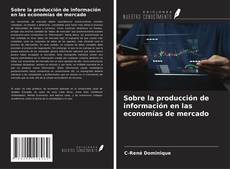 Buchcover von Sobre la producción de información en las economías de mercado