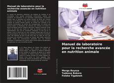 Portada del libro de Manuel de laboratoire pour la recherche avancée en nutrition animale