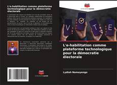 L'e-habilitation comme plateforme technologique pour la démocratie électorale kitap kapağı