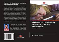 Portada del libro de Facteurs de risque de la grossesse chez les adolescentes