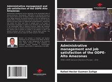 Administrative management and job satisfaction of the ODPE-Alto Amazonas kitap kapağı
