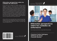Bookcover of Diferentes perspectivas sobre los cuidados de enfermería