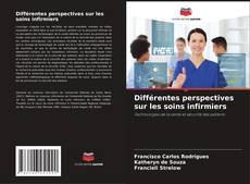 Capa do livro de Différentes perspectives sur les soins infirmiers 