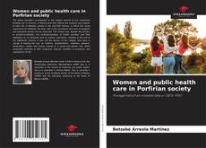 Capa do livro de Women and public health care in Porfirian society 
