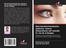 Bookcover of Dacriocistorinostomia esterna: nuova dimensione nel mondo in via di sviluppo