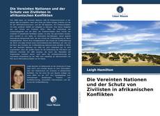 Die Vereinten Nationen und der Schutz von Zivilisten in afrikanischen Konflikten kitap kapağı