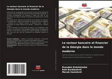 Le secteur bancaire et financier de la Géorgie dans le monde moderne kitap kapağı