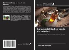 Borítókép a  La inmortalidad se vende en botellas - hoz
