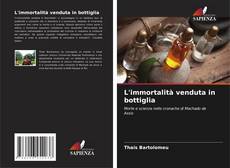 Capa do livro de L'immortalità venduta in bottiglia 