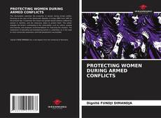 Buchcover von PROTECTING WOMEN DURING ARMED CONFLICTS
