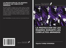 Обложка LA PROTECCIÓN DE LAS MUJERES DURANTE LOS CONFLICTOS ARMADOS