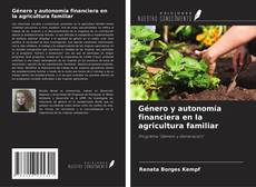 Copertina di Género y autonomía financiera en la agricultura familiar