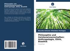 Couverture de Philosophie und Geisteswissenschaften: Anthropologie, Ethik, Bioethik