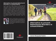 Couverture de Alternative to prevent behavioural disorders in schoolchildren