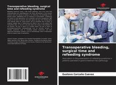 Portada del libro de Transoperative bleeding, surgical time and refeeding syndrome