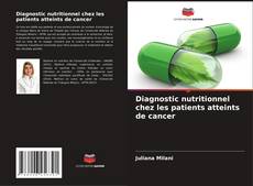Bookcover of Diagnostic nutritionnel chez les patients atteints de cancer