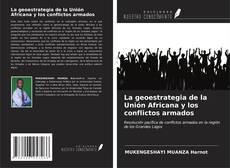 Capa do livro de La geoestrategia de la Unión Africana y los conflictos armados 
