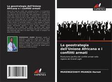 Bookcover of La geostrategia dell'Unione Africana e i conflitti armati
