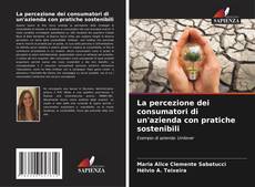 La percezione dei consumatori di un'azienda con pratiche sostenibili kitap kapağı