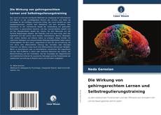 Bookcover of Die Wirkung von gehirngerechtem Lernen und Selbstregulierungstraining