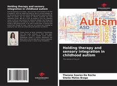 Portada del libro de Holding therapy and sensory integration in childhood autism