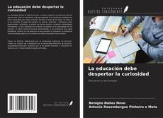 Copertina di La educación debe despertar la curiosidad