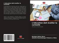 Bookcover of L'éducation doit éveiller la curiosité