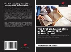 Capa do livro de The first graduating class of the "Juvenal Miller" Normal School 