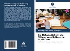 Bookcover of Die Notwendigkeit, die Bildung zum Kulturerbe zu stärken