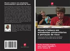Buchcover von Álcool e tabaco em estudantes universitários e perceção de risco